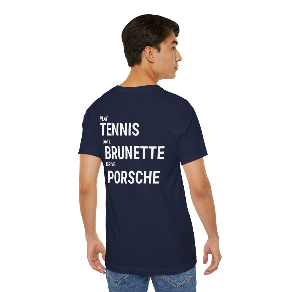 Tennis Brunette Porsche Tee — Play Tennis, Date Brunette, Drive Porsche