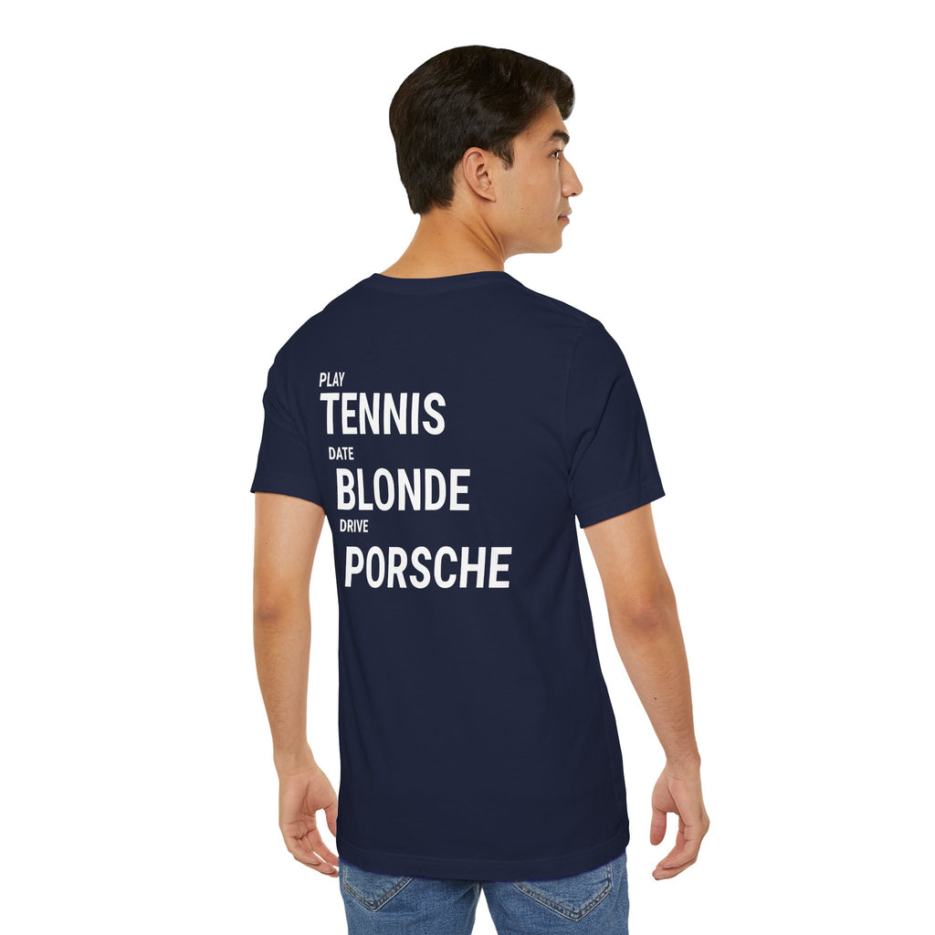 Tennis Blonde Porsche Tee — Play Tennis, Date Blonde, Drive Porsche