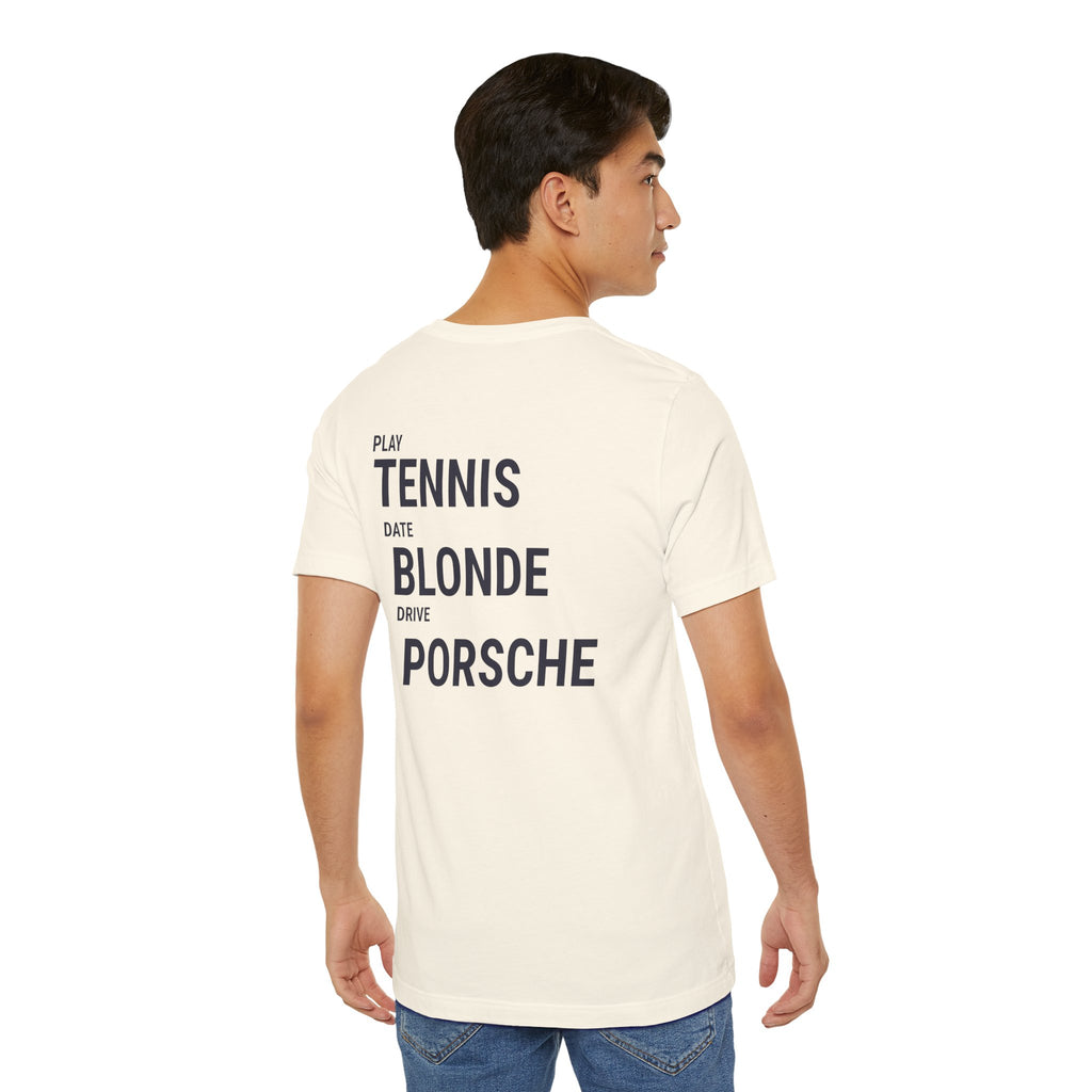 Tennis Blonde Porsche Tee — Play Tennis, Date Blonde, Drive Porsche