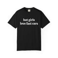 Black Hot Girls Love Fast Cars tee with white serif text, front view