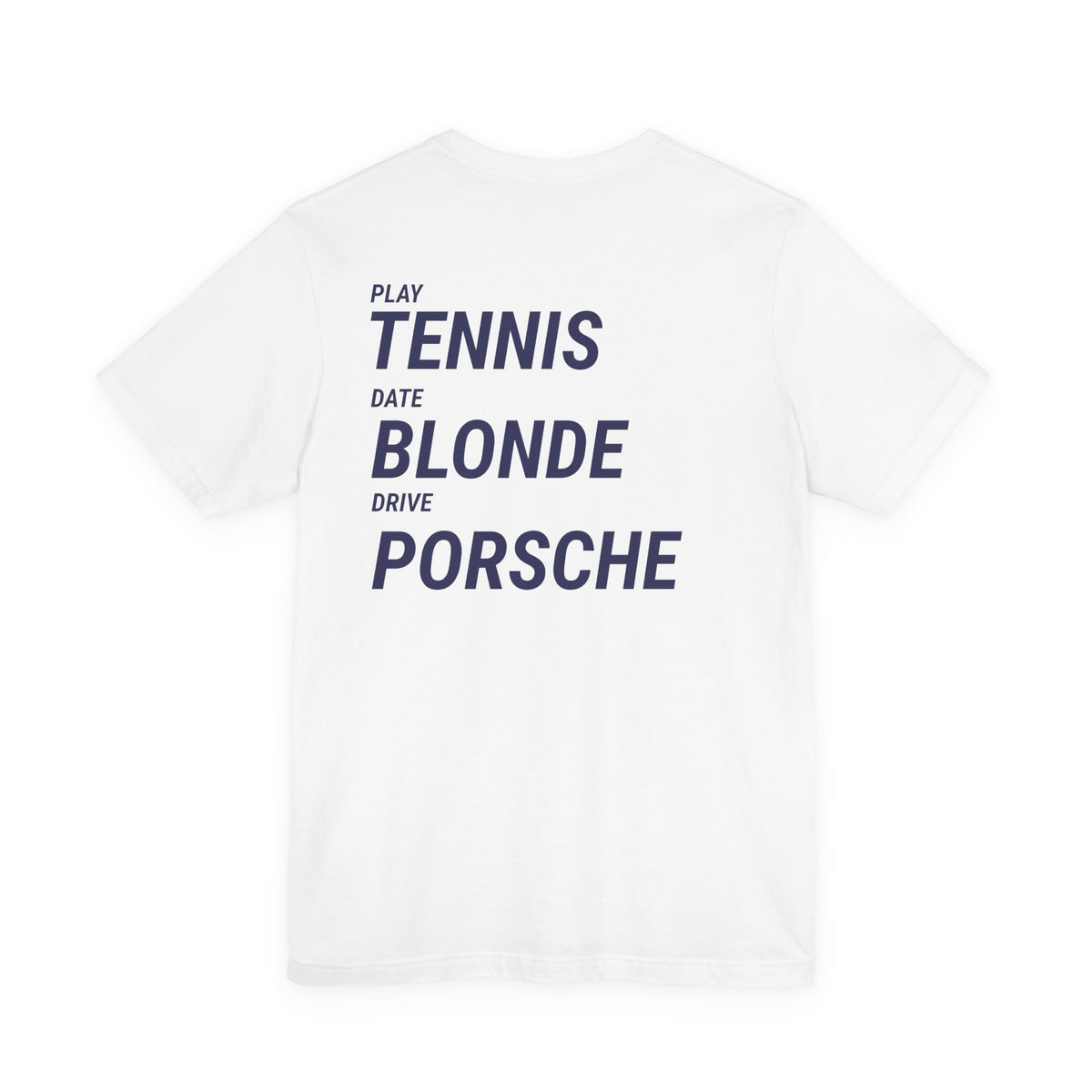 Tennis Blonde Porsche Tee — Play Tennis, Date Blonde, Drive Porsche