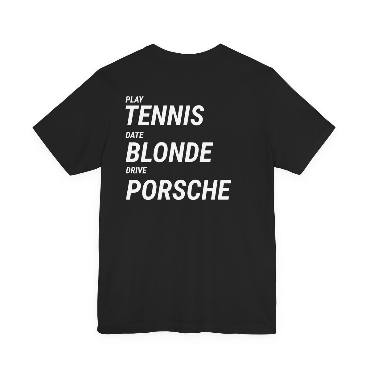 Tennis Blonde Porsche Tee — Play Tennis, Date Blonde, Drive Porsche
