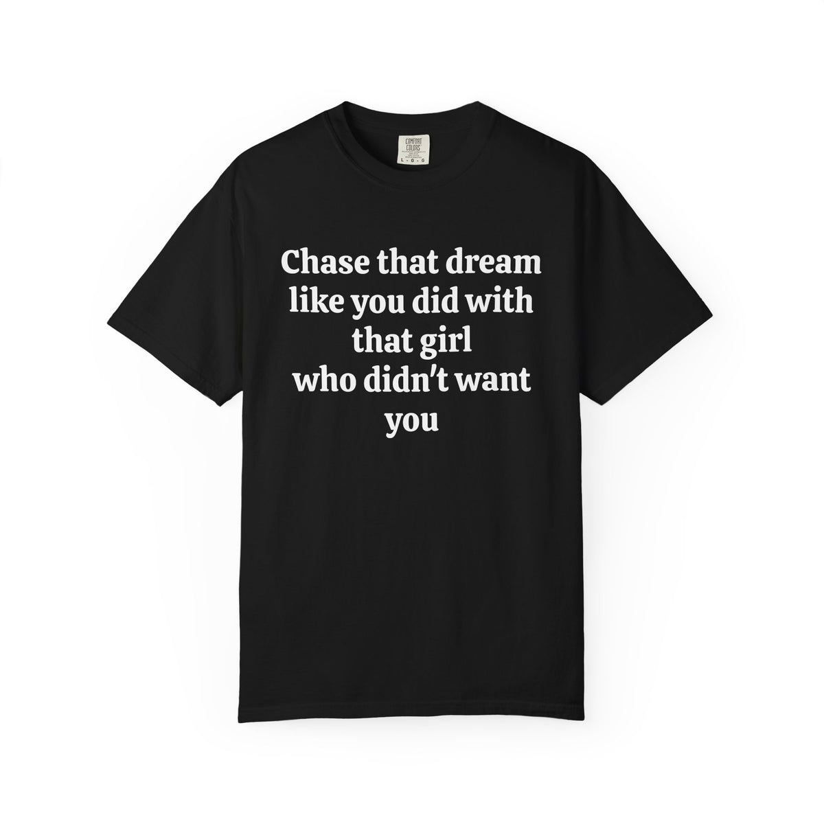 Black Chase That Dream tee with white serif text, front view