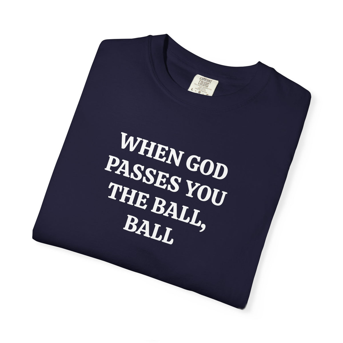 True Navy When God Passes You The Ball, Ball tee folded, close-up of white print