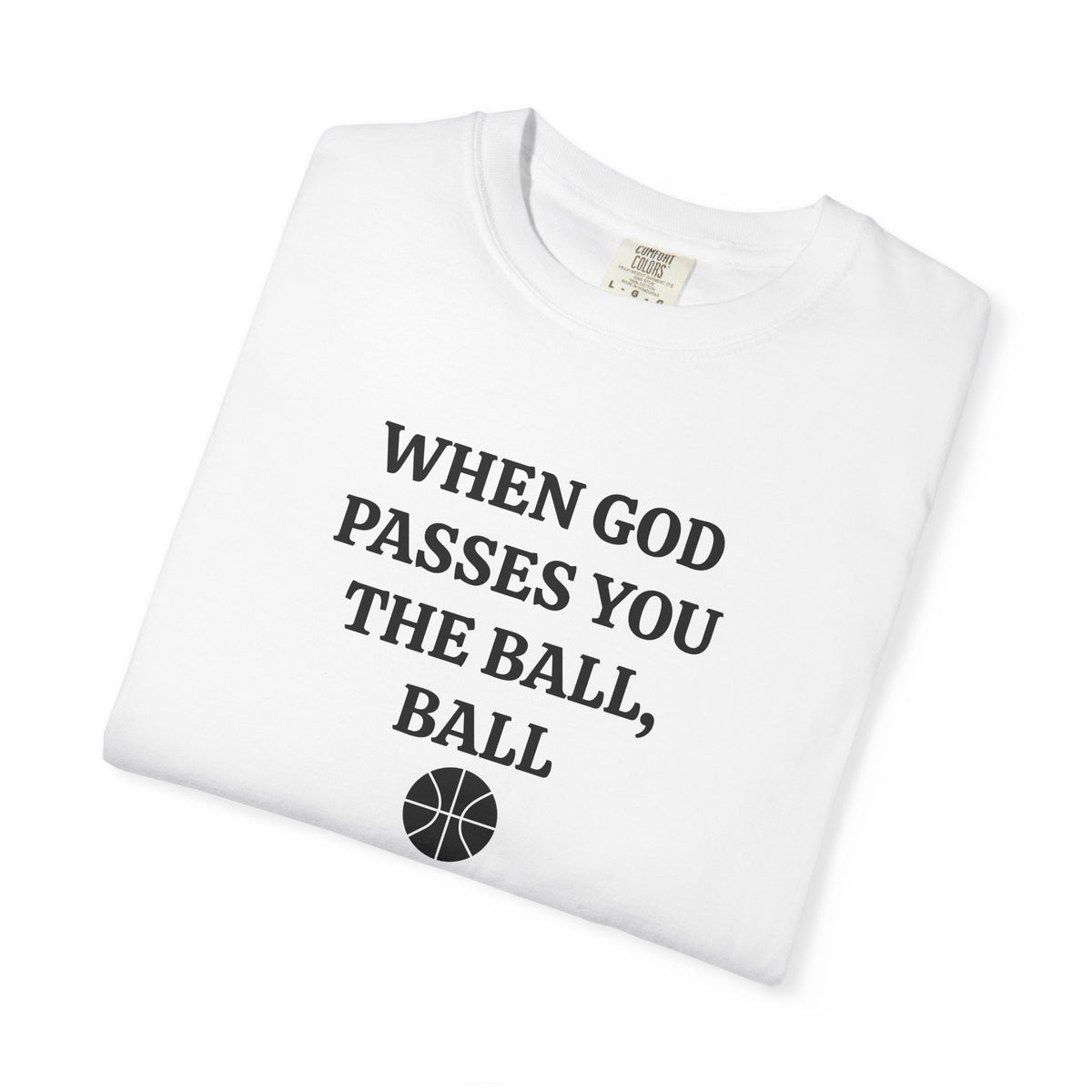 White When God Passes You The Ball, Ball tee folded, close-up of print and basketball