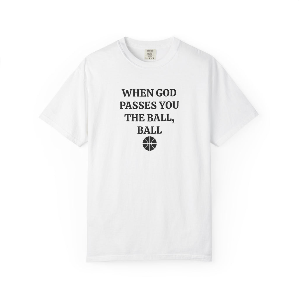 White When God Passes You The Ball, Ball tee with black serif text and basketball, front view