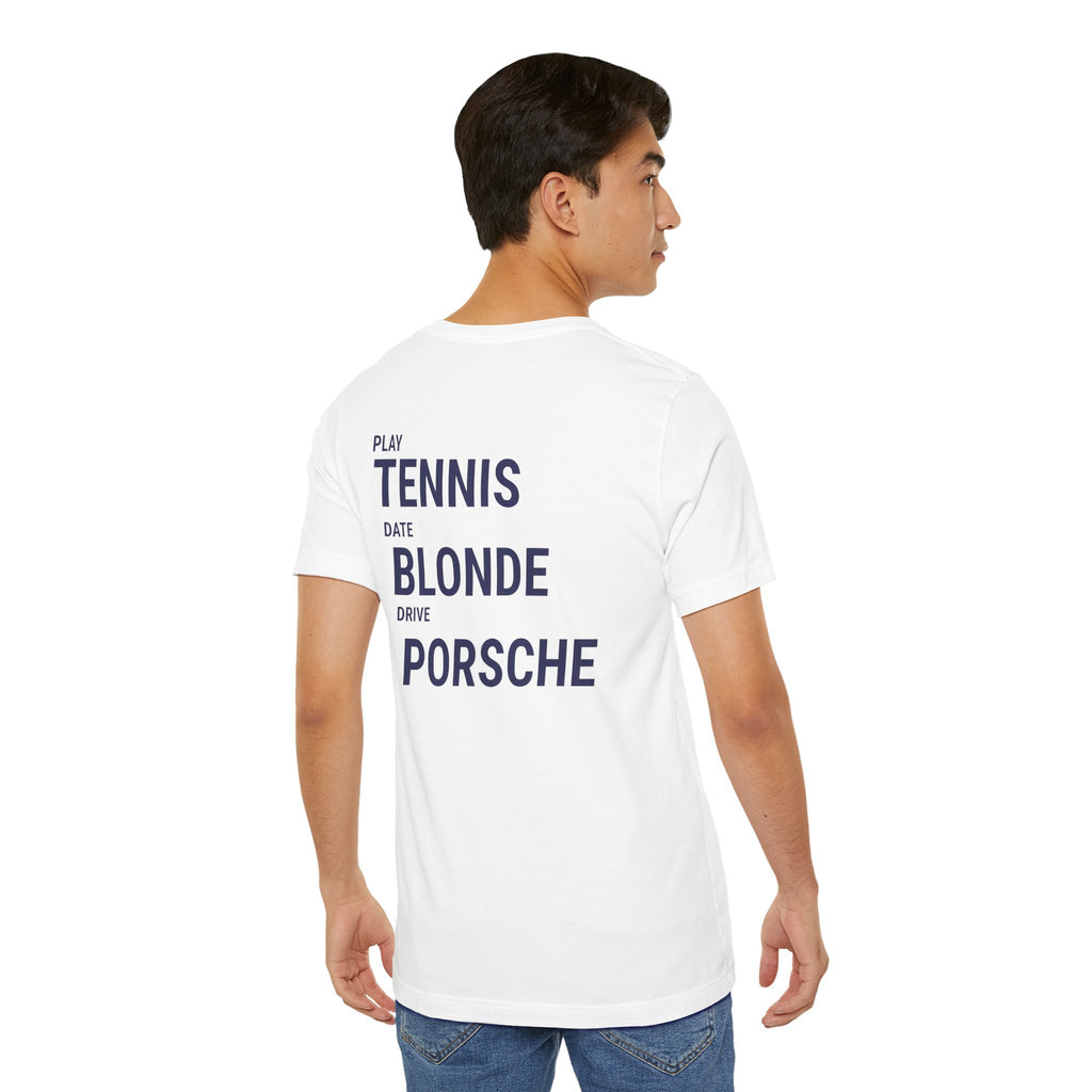 Tennis Blonde Porsche Tee — Play Tennis, Date Blonde, Drive Porsche