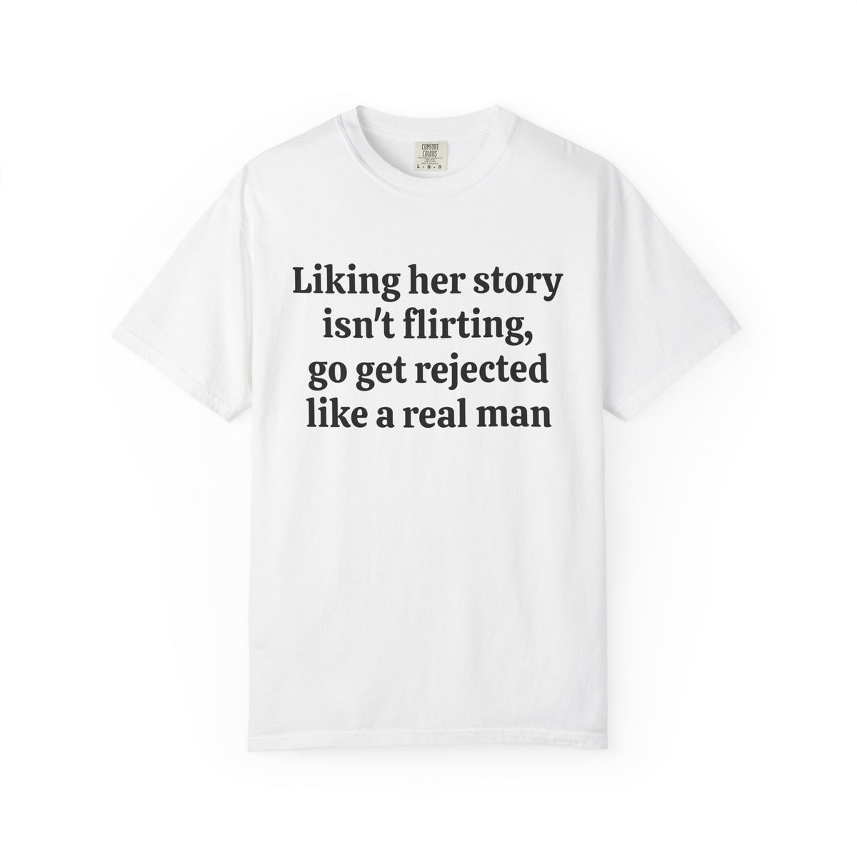 White Rejected Like A Real Man tee with black serif text, front view