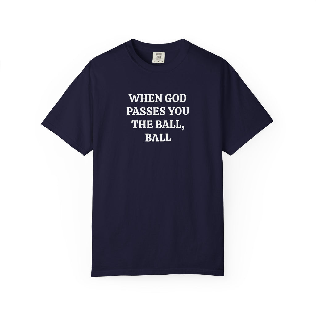 True Navy When God Passes You The Ball, Ball tee with white serif text, front view
