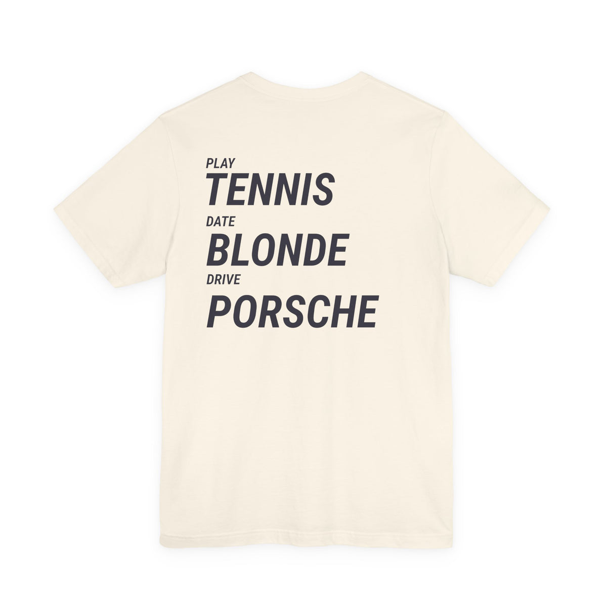 Tennis Blonde Porsche Tee — Play Tennis, Date Blonde, Drive Porsche