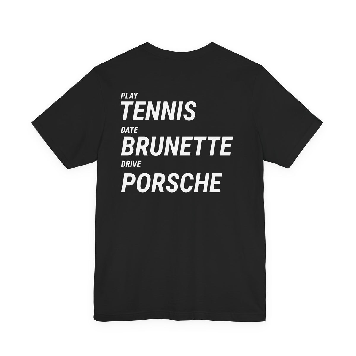 Tennis Brunette Porsche Tee — Play Tennis, Date Brunette, Drive Porsche