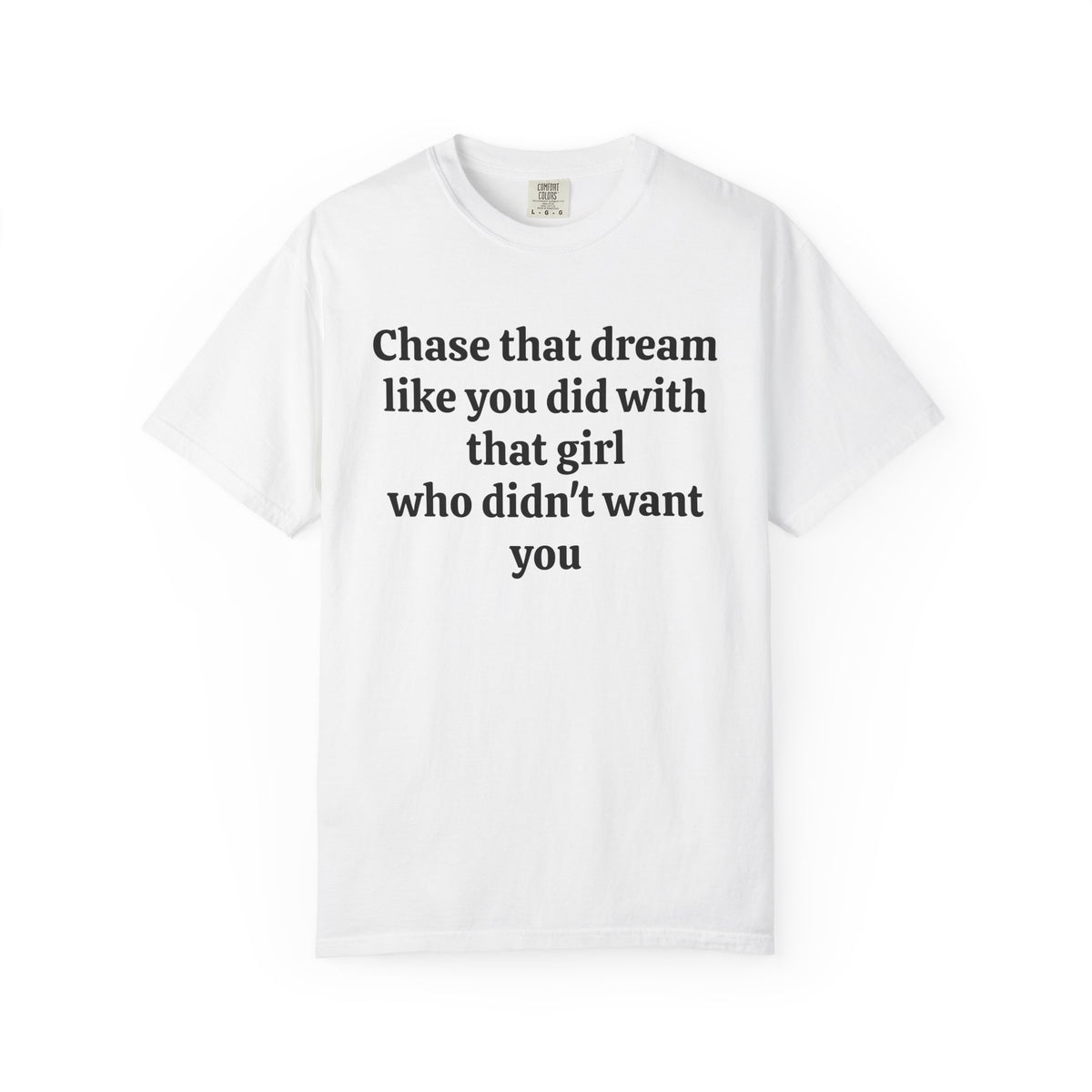 White Chase That Dream tee with black serif text, front view