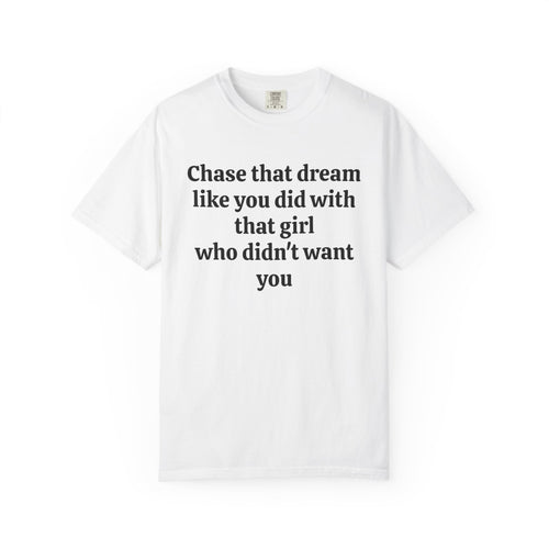 White Chase That Dream tee with black serif text, front view