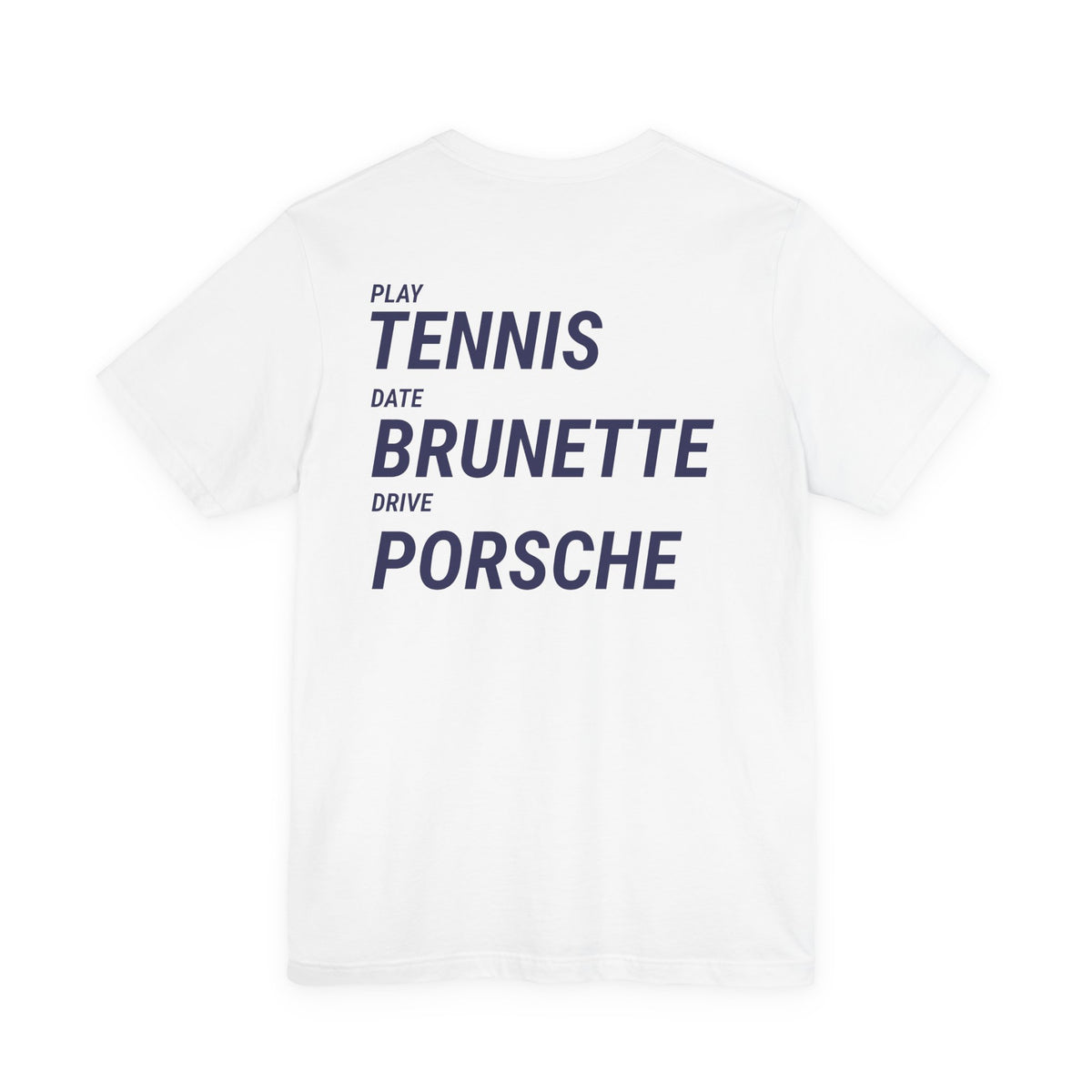 Tennis Brunette Porsche Tee — Play Tennis, Date Brunette, Drive Porsche