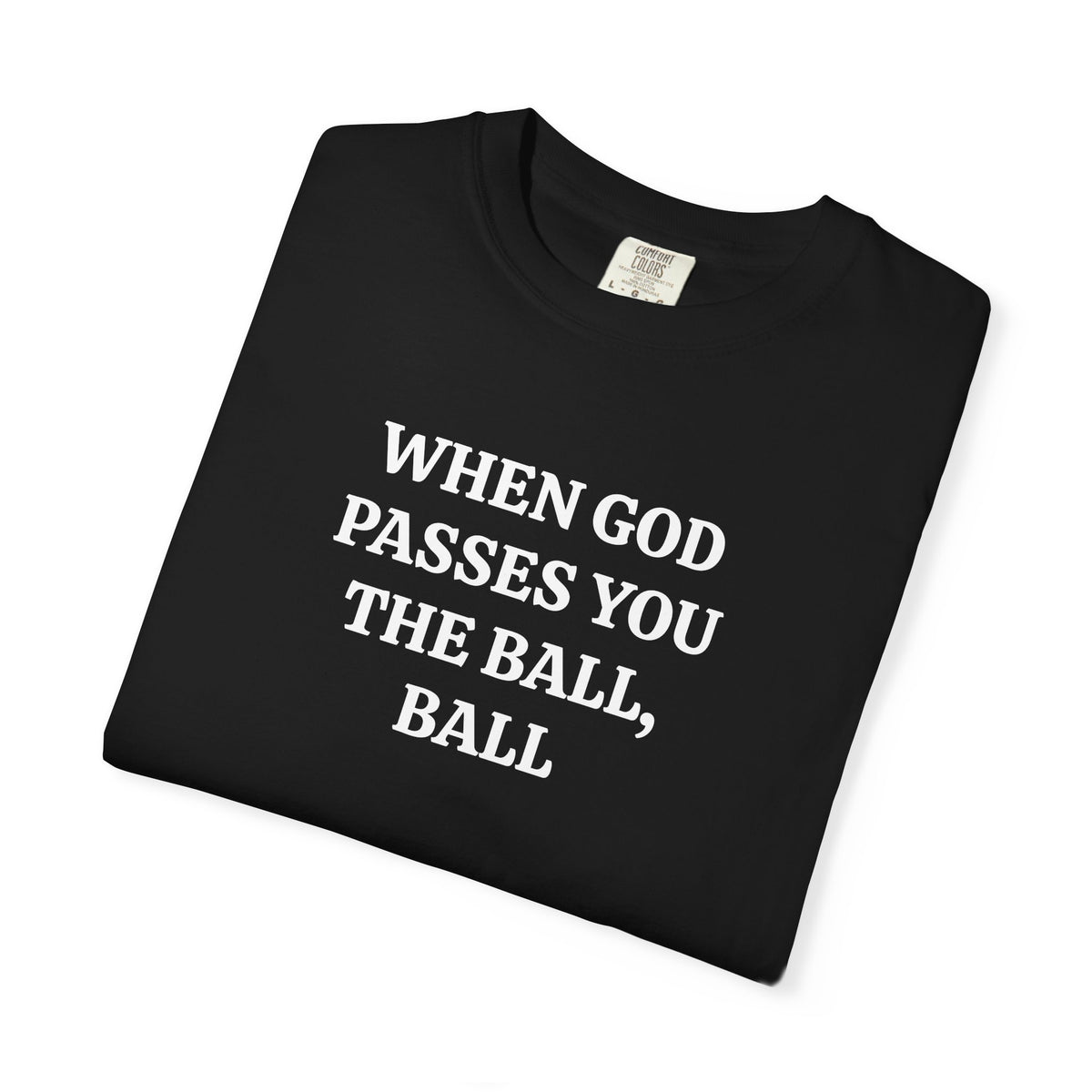 Black When God Passes You The Ball, Ball tee folded, close-up of white print