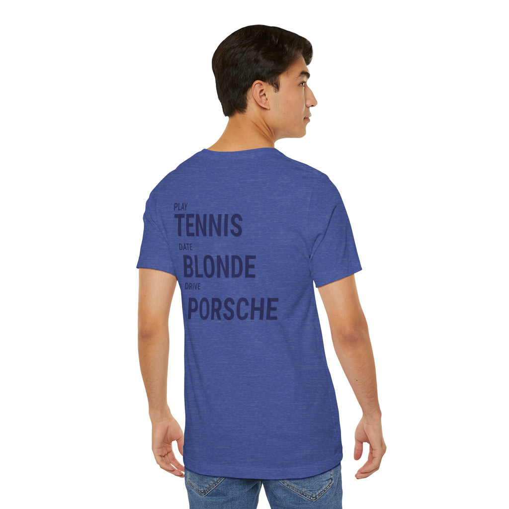 Tennis Blonde Porsche Tee — Play Tennis, Date Blonde, Drive Porsche