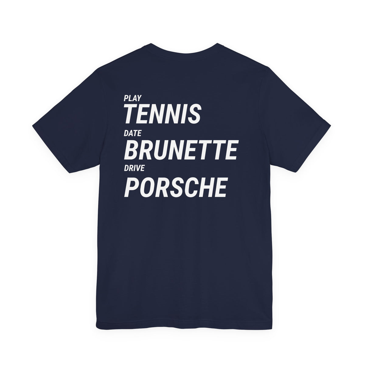 Tennis Brunette Porsche Tee — Play Tennis, Date Brunette, Drive Porsche