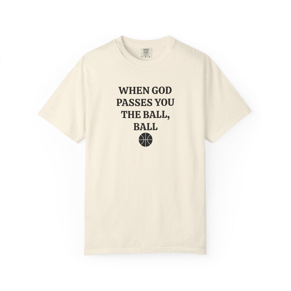 Ivory When God Passes You The Ball, Ball tee with black serif text and basketball, front view